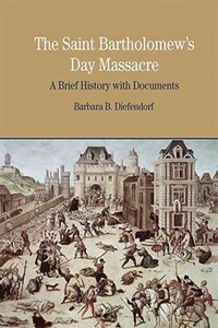Book Cover for The St. Bartholomew's Day Massacre by Barbara B Diefendorf