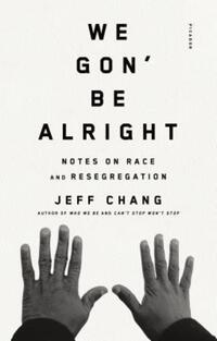 Book Cover for We Gon' Be Alright by Jeff Chang