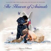 Book Cover for The Heaven of Animals by Nancy Tillman