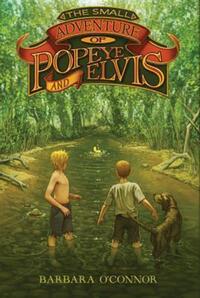 Book Cover for The Small Adventure of Popeye and Elvis by Barbara OConnor