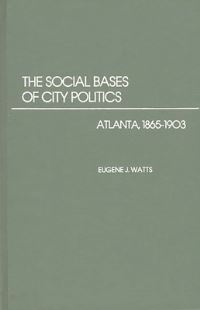 Book Cover for The Social Bases of City Politics by Eugene J Watts