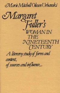Book Cover for Margaret Fuller's Woman in the Nineteenth Century by Marie Mitchell Olesen Urbanski