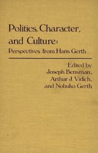 Book Cover for Politics, Character, and Culture by Hans Gerth, Joseph Bensman, Arthur J Vidich, Nobuko Gerth