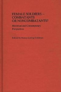 Book Cover for Female Soldiers--Combatants or Noncombatants? by Nancy L Goldman