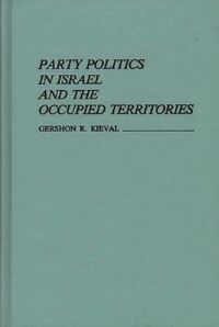 Book Cover for Party Politics in Israel and the Occupied Territories by Gershon R Kieval