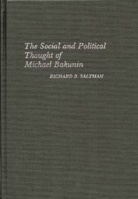 Book Cover for The Social and Political Thought of Michael Bakunin by Richard B Saltman, Paul Avrich Collection Library of Congress