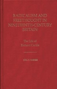 Book Cover for Radicalism and Freethought in Nineteenth-Century Britain by Joel H Wiener
