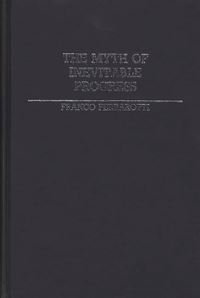 Book Cover for The Myth of Inevitable Progress by Franco Ferrarotti