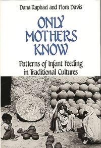 Book Cover for Only Mothers Know by Dana Raphael, Flora Davis, Human Lactation Center