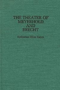 Book Cover for The Theater of Meyerhold and Brecht by Katherine Bliss Eaton