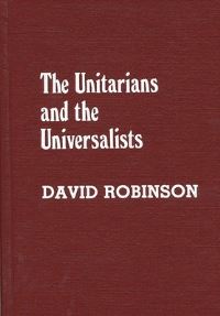 Book Cover for The Unitarians and Universalists by David Robinson
