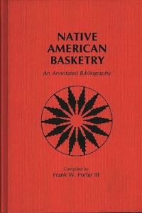 Book Cover for Native American Basketry by Frank W Porter