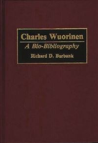 Book Cover for Charles Wuorinen by Richard D Burbank