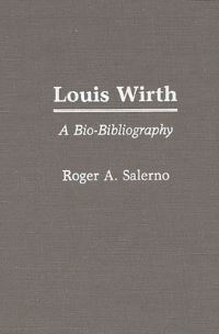 Book Cover for Louis Wirth by Roger A Salerno