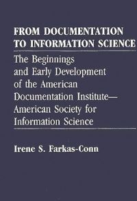 Book Cover for From Documentation to Information Science by Irene Sekely FarkasConn