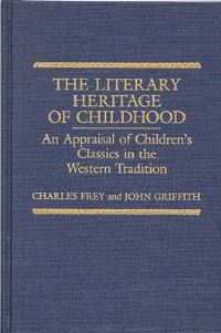 Book Cover for The Literary Heritage of Childhood by Charles H Frey, John W Griffith