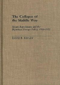 Book Cover for The Collapse of the Middle Way by David R Kepley