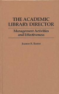 Book Cover for The Academic Library Director by Joanne R Euster