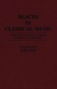 Book Cover for Blacks in Classical Music by John Gray