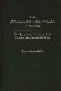 Book Cover for The Southern Frontiers, 1607-1860 by John Solomon Otto