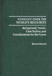 Book Cover for Conflict Over the World's Resources by Robert Mandel