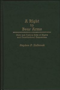 Book Cover for A Right to Bear Arms by Stephen P Halbrook
