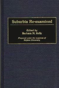 Book Cover for Suburbia Re-Examined by Barbara M Kelly, Long Island Studies Institute