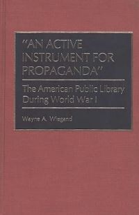 Book Cover for An Active Instrument for Propaganda by Wayne A Wiegand