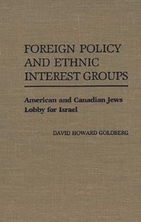 Book Cover for Foreign Policy and Ethnic Interest Groups by David Howard Goldberg