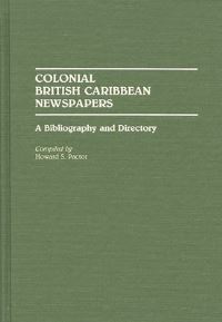 Book Cover for Colonial British Caribbean Newspapers by Howard S Pactor