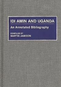 Book Cover for Idi Amin and Uganda by Martin Jamison