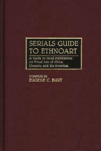 Book Cover for Serials Guide to Ethnoart by Eugene C Burt