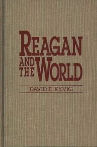 Book Cover for Reagan and the World by David E Kyvig