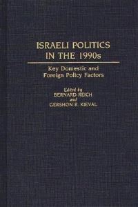 Book Cover for Israeli Politics in the 1990S by Bernard Reich, Gershon R Kieval