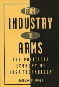Book Cover for From Industry to Arms by Anthony DiFilippo