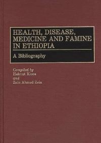 Book Cover for Health, Disease, Medicine, and Famine in Ethiopia by Helmut Kloos, Zein Ahmed Zein