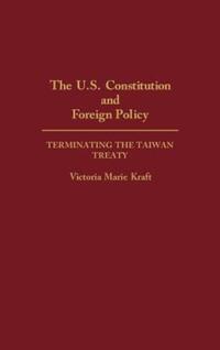 Book Cover for The U.S. Constitution and Foreign Policy by Victoria Marie Kraft