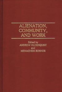 Book Cover for Alienation, Community, and Work by Andrew Oldenquist, Menahem Rosner