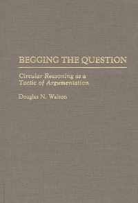 Book Cover for Begging the Question by Douglas N Walton