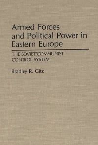 Book Cover for Armed Forces and Political Power in Eastern Europe by Bradley R Gitz
