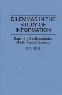 Book Cover for Dilemmas in the Study of Information by S D Neill