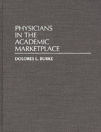 Book Cover for Physicians in the Academic Marketplace by Dolores L Burke