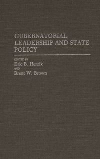 Book Cover for Gubernatorial Leadership and State Policy by Eric B Herzik, Brent W Brown, Policy Studies Organization