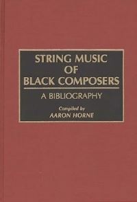Book Cover for String Music of Black Composers by Aaron Horne