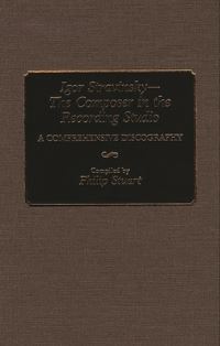 Book Cover for Igor Stravinsky--the Composer in the Recording Studio by Philip Stuart