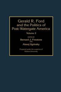 Book Cover for Gerald R. Ford and the Politics of Post-Watergate America by Bernard J Firestone, Alexej Ugrinsky, Hofstra University