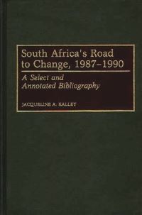 Book Cover for South Africa's Road to Change, 1987-1990 by Jacqueline A Kalley