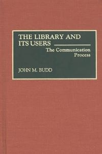 Book Cover for The Library and Its Users by John Budd