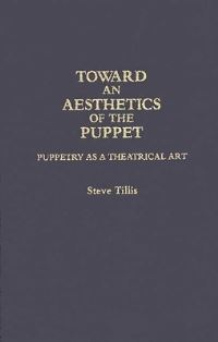 Book Cover for Toward an Aesthetics of the Puppet by Steve Tillis