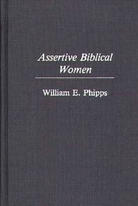 Book Cover for Assertive Biblical Women by William E Phipps